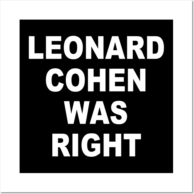 LEONARD COHEN WAS RIGHT Wall Art by TheCosmicTradingPost